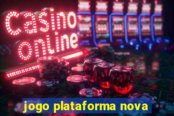 jogo plataforma nova